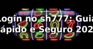 Login no sh777: Guia Rápido e Seguro 2026